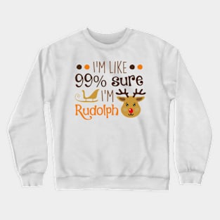 I'm Rudolph Crewneck Sweatshirt